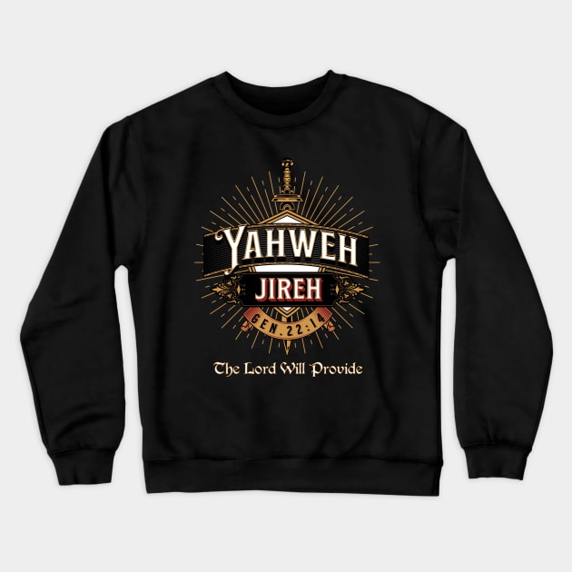 YAHWEH JIREH GOLD SWORD. THE LORD WILL PROVIDE GENESIS 22:14 Crewneck Sweatshirt by Seeds of Authority